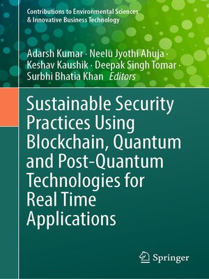 cover image of Sustainable Security Practices Using Blockchain, Quantum and Post-Quantum Technologies for Real Time Applications